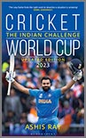 Cricket World Cup The Indian Challenge (Updated edition 2023) by Ashis Ray