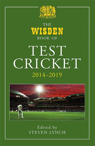 The Wisden Book of Test Cricket - 2014 to 2019 by Steven Lynch