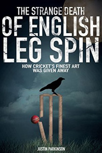 The Strange Death of English Leg Spin - How Cricket's Finest Art was Given Away